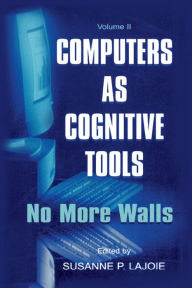 Title: Computers As Cognitive Tools: Volume II No More Walls, Author: Susanne P. Lajoie