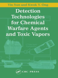 Title: Detection Technologies for Chemical Warfare Agents and Toxic Vapors, Author: Yin Sun
