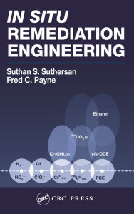 Title: In Situ Remediation Engineering, Author: Suthan S. Suthersan