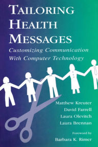 Title: Tailoring Health Messages: Customizing Communication With Computer Technology, Author: Matthew W. Kreuter