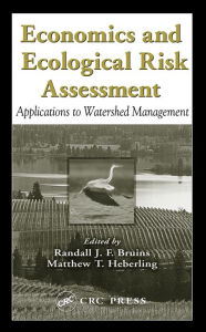 Title: Economics and Ecological Risk Assessment: Applications to Watershed Management, Author: Randall J. F. Bruins
