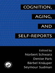 Title: Cognition, Aging and Self-Reports, Author: Norbert Schwarz