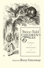 Twice-Told Children's Tales: The Influence of Childhood Reading on Writers for Adults