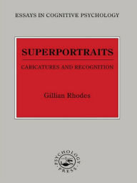 Title: Superportraits: Caricatures and Recognition, Author: Gillian Rhodes