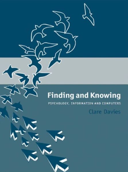 Finding and Knowing: Psychology, Information and Computers