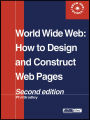 World Wide Web: How to design and Construct Web Pages