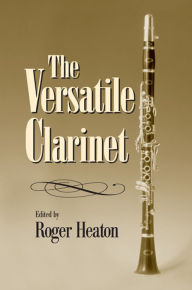 Title: The Versatile Clarinet, Author: Roger Heaton