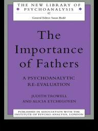 Title: The Importance of Fathers: A Psychoanalytic Re-evaluation, Author: Alicia Etchegoyen