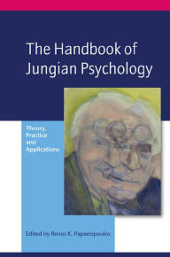 Title: The Handbook of Jungian Psychology: Theory, Practice and Applications, Author: Renos K. Papadopoulos