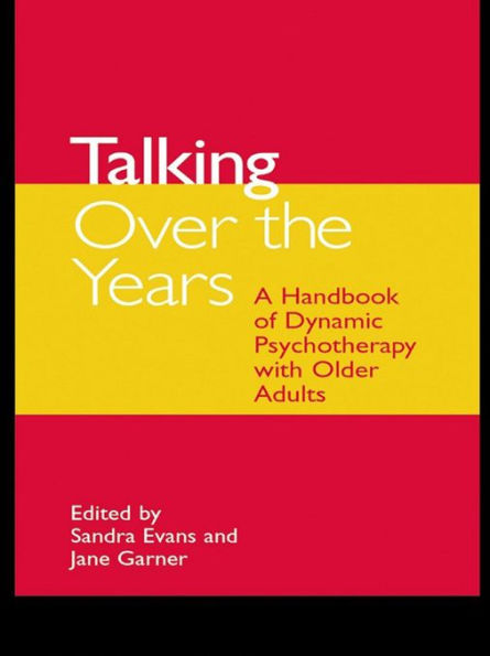 Talking Over the Years: A Handbook of Dynamic Psychotherapy with Older Adults