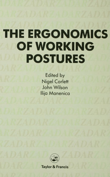 Ergonomics Of Working Postures: Models, Methods And Cases: The Proceedings Of The First International Occupational Ergonomics Symposium, Zadar, Yugoslavia, 15-17 April 1985