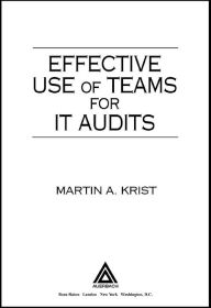 Title: Effective Use of Teams for IT Audits, Author: Martin Krist