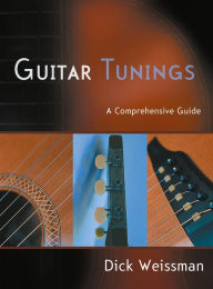 Title: Guitar Tunings: A Comprehensive Guide, Author: Dick Weissman