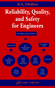 Title: Reliability, Quality, and Safety for Engineers, Author: B.S. Dhillon