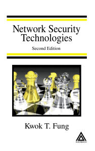 Title: Network Security Technologies, Author: Kwok T. Fung