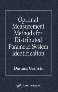 Title: Optimal Measurement Methods for Distributed Parameter System Identification, Author: Dariusz Ucinski