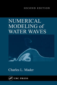 Title: Numerical Modeling of Water Waves, Author: Charles L. Mader