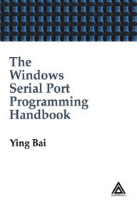 Title: The Windows Serial Port Programming Handbook, Author: Ying Bai