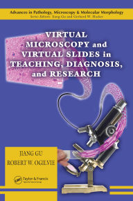 Title: Virtual Microscopy and Virtual Slides in Teaching, Diagnosis, and Research, Author: Robert W. Ogilvie