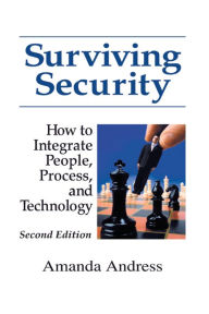 Title: Surviving Security: How to Integrate People, Process, and Technology, Author: Amanda Andress