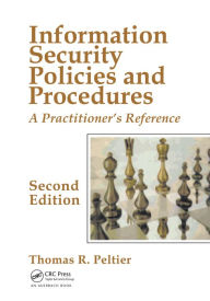 Title: Information Security Policies and Procedures: A Practitioner's Reference, Second Edition, Author: Thomas R. Peltier