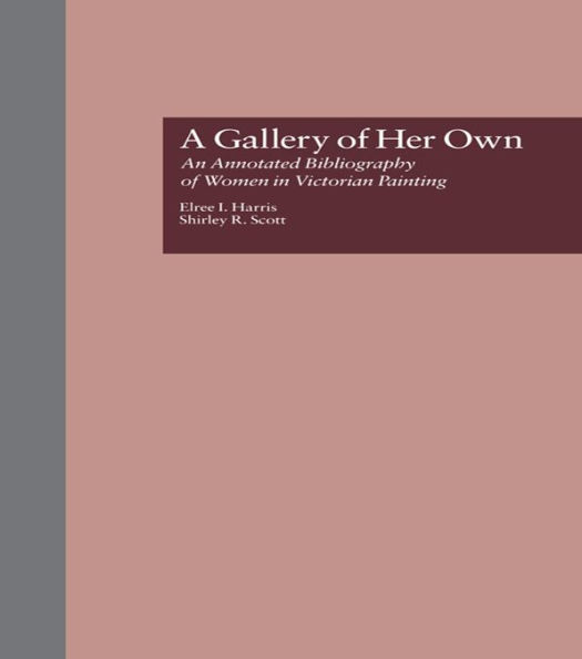 A Gallery of Her Own: An Annotated Bibliography of Women in Victorian Painting