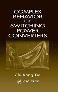 Title: Complex Behavior of Switching Power Converters, Author: Chi Kong Tse