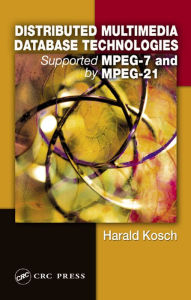 Title: Distributed Multimedia Database Technologies Supported by MPEG-7 and MPEG-21, Author: Harald Kosch