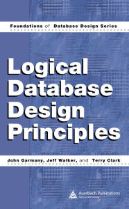 Title: Logical Database Design Principles, Author: John Garmany