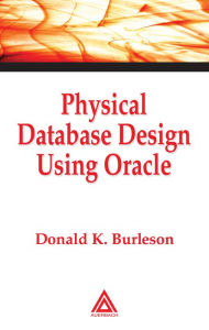 Title: Physical Database Design Using Oracle, Author: Donald K. Burleson