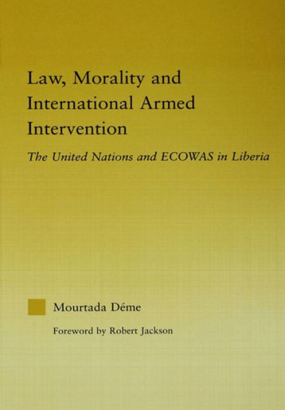 Law, Morality, and International Armed Intervention: The United Nations and ECOWAS