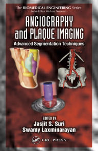 Title: Angiography and Plaque Imaging: Advanced Segmentation Techniques, Author: Jasjit S. Suri
