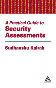 Title: A Practical Guide to Security Assessments, Author: Sudhanshu Kairab