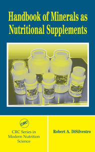 Title: Handbook of Minerals as Nutritional Supplements, Author: Robert A. DiSilvestro