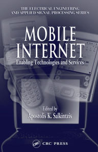 Title: Mobile Internet: Enabling Technologies and Services, Author: Apostolis K. Salkintzis