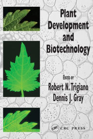 Title: Plant Development and Biotechnology, Author: Robert N. Trigiano