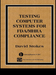 Title: Testing Computers Systems for FDA/MHRA Compliance, Author: David Stokes