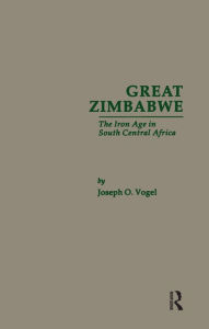 Title: Great Zimbabwe: The Iron Age of South Central Africa, Author: Joseph O. Vogel