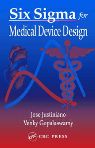Title: Six Sigma for Medical Device Design, Author: Jose Justiniano