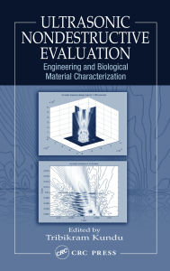Title: Ultrasonic Nondestructive Evaluation: Engineering and Biological Material Characterization, Author: Tribikram Kundu