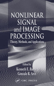 Title: Nonlinear Signal and Image Processing: Theory, Methods, and Applications, Author: Kenneth E. Barner
