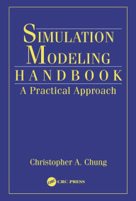 Title: Simulation Modeling Handbook: A Practical Approach, Author: Christopher A. Chung