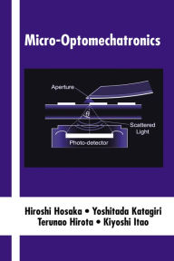 Title: Micro-Optomechatronics, Author: Hiroshi Hosaka