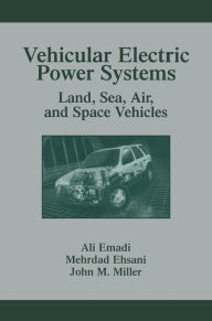 Title: Vehicular Electric Power Systems: Land, Sea, Air, and Space Vehicles, Author: Ali Emadi