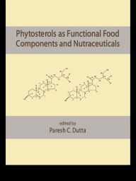 Title: Phytosterols as Functional Food Components and Nutraceuticals, Author: Paresh C. Dutta