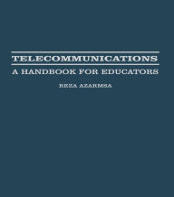 Title: Telecommunications: A Handbook for Educators, Author: Resa Azarmsa