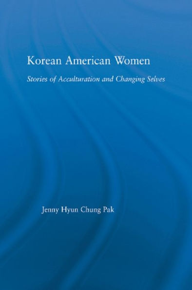 Korean American Women: Stories of Acculturation and Changing Selves