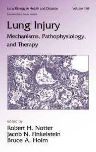 Title: Lung Injury: Mechanisms, Pathophysiology, and Therapy, Author: Robert H. Notter