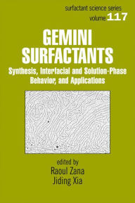 Title: Gemini Surfactants: Synthesis, Interfacial and Solution-Phase Behavior, and Applications, Author: Raoul Zana