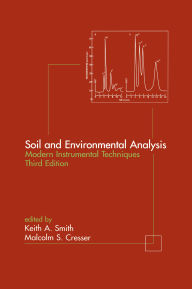 Title: Soil and Environmental Analysis: Modern Instrumental Techniques, Author: Keith A. Smith